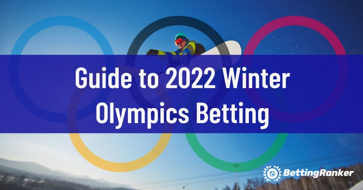 Leitfaden für Wetten auf die Olympischen Winterspiele 2022