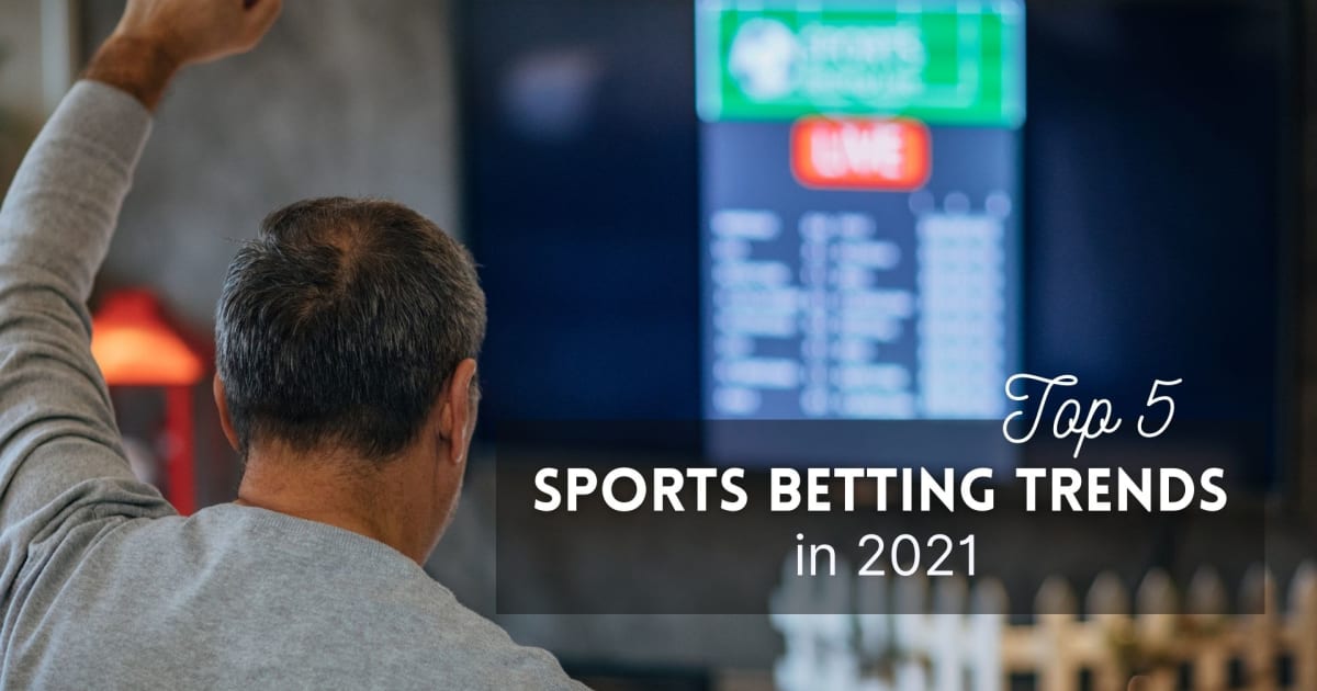 Die fÃ¼nf besten Sportwetten-Trends im Jahr 2021