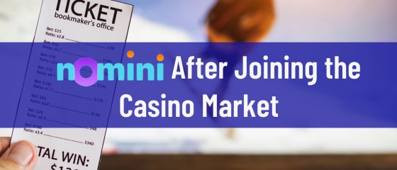 Nomini nach dem Beitritt zum Casino-Markt